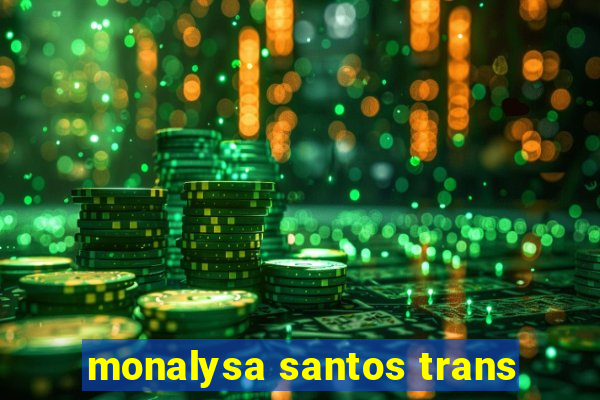 monalysa santos trans